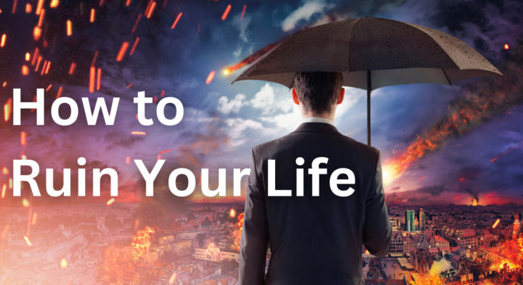 Амьдралаа хэрхэн сүйтгэх вэ